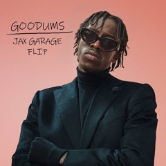 Goodums [JAX Garage Flip]