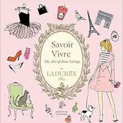 DOWNLOAD KINDLE 📖 Ladurée Savoir Vivre: The Art of Fine Living by Maud Hacker,Sophie