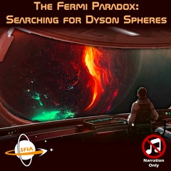 The Fermi Paradox: Searching For Dyson Spheres (Narration Only)