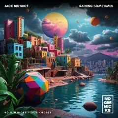 Jack District - Raining Sometimes