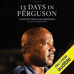 P.D.F. ⚡️ DOWNLOAD 13 Days in Ferguson A Memoir