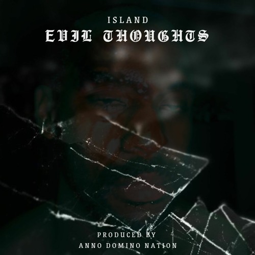 Island - Evil Thoughts (Produced By Anno Domino Nation)