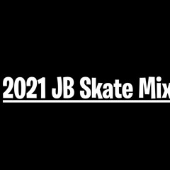 2021 JB Skate Mix