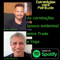 Correlações entre Trade e Yoga - com André Ruston