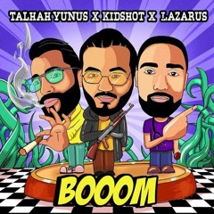 BOOM-Kidshot, Lazarus, Talhah Yunus -  Prod - Basshole.mp3