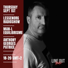 Lessenorg Radio show Sept 1st with Man-L and Anthony Georges Patrice / Lineout Radio