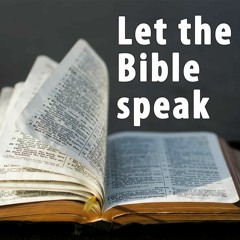 Let The Bible Speak