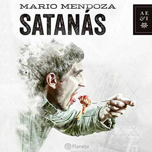 DOWNLOAD KINDLE 💙 Satanás by  Mario Mendoza,Oswaldo Malo,Planeta Audio [EBOOK EPUB K