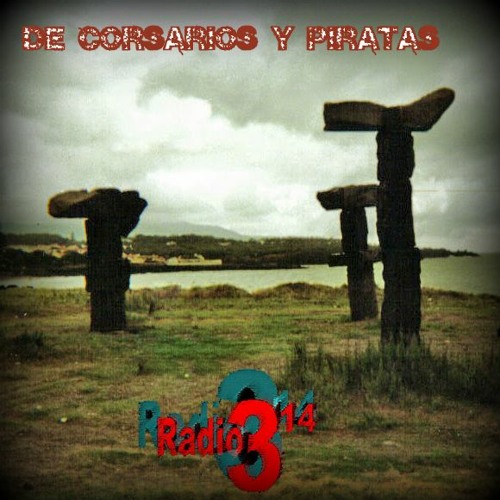 Listen to [RADIO 3.14 - LA ONDA π] [CORSARIOS Y PIRATAS] [PODCAST] by  CANTARRANA in RADIO PI playlist online for free on SoundCloud