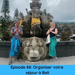 Épisode 88: Organiser votre séjour à Bali