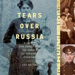 View PDF Tears Over Russia: A Search for Family and the Legacy of Ukraine's Pogroms by  Eva Kaminsky