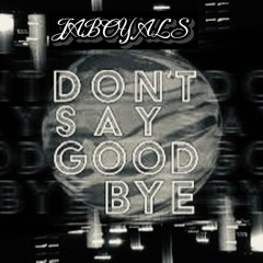 Don’t say goodbye_ Jaboy Als. CvR
