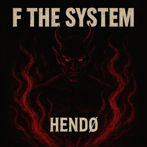 HENDØ - F THE SYSTEM [FREE DL]