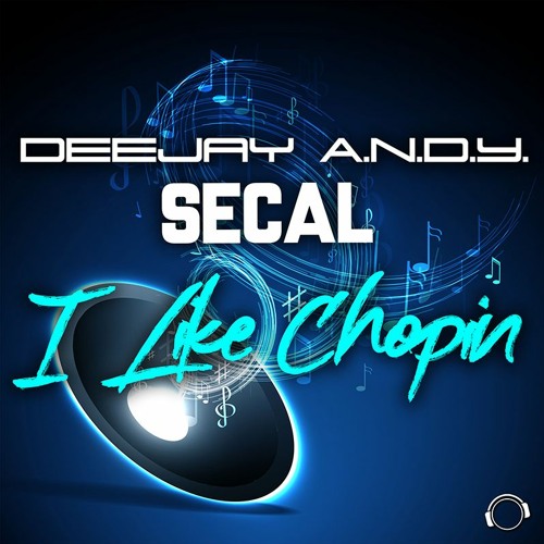 Deejay A.N.D.Y. & SECAL  - I Like Chopin (The Uniquerz Remix Edit) (Snippet)