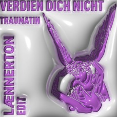 Verdien dich nicht - Traumatin (Laennerton Edit) [FREE DL]