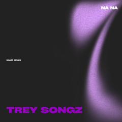 Na Na - Trey Songz (ROME Remix) [FREE DOWNLOAD]