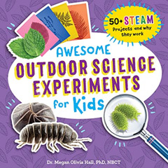[View] EBOOK 📮 Awesome Outdoor Science Experiments for Kids: 50+ STEAM Projects and