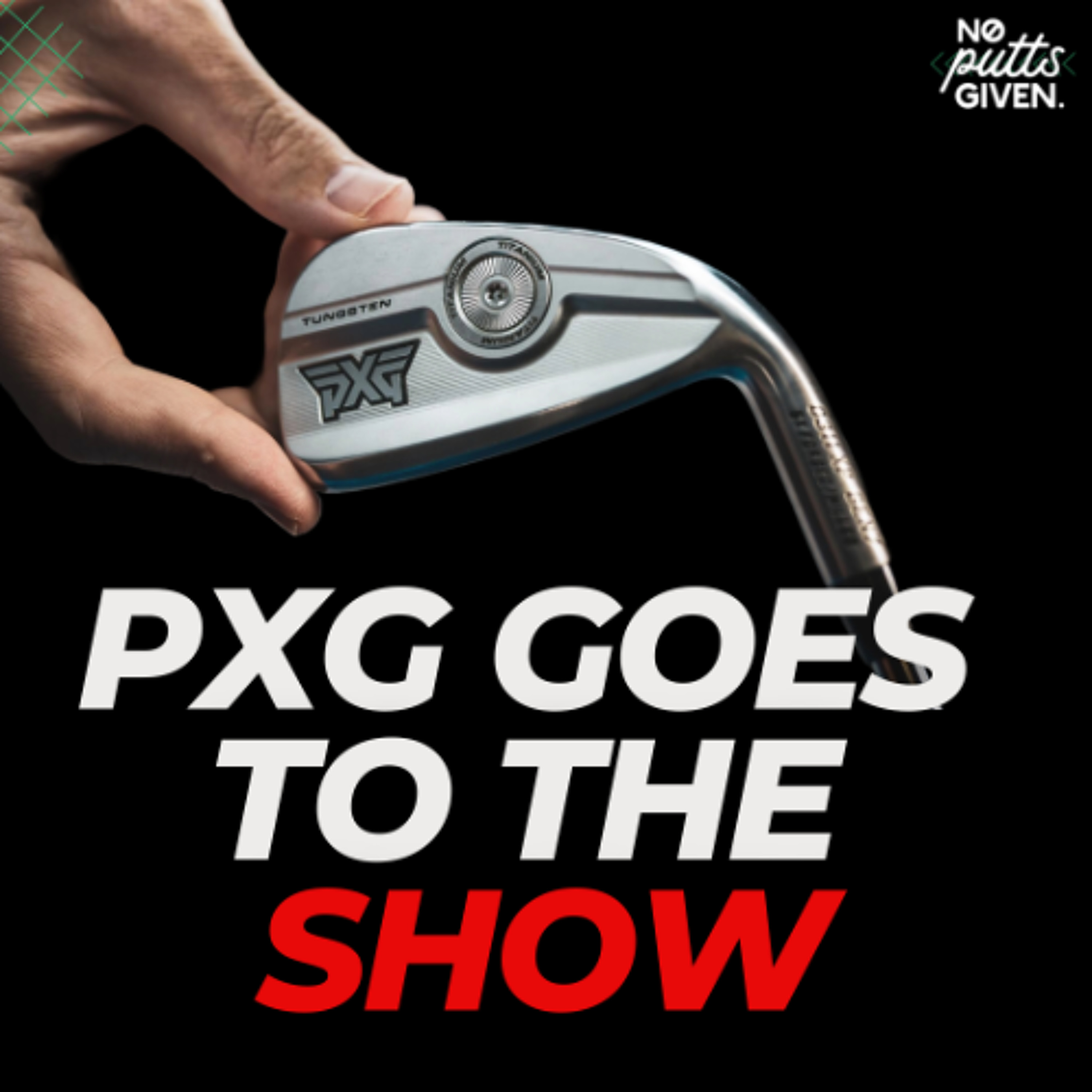 PXG FINALLY goes the PGA Show! | NoPuttsGiven 253