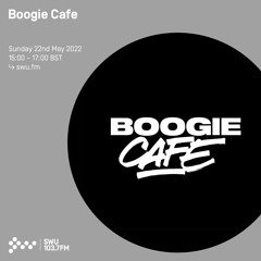 Boogie cafe 22ND MAY 2022