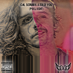 Cal Scruby- I Told You (Peej Edit)(Free DL)