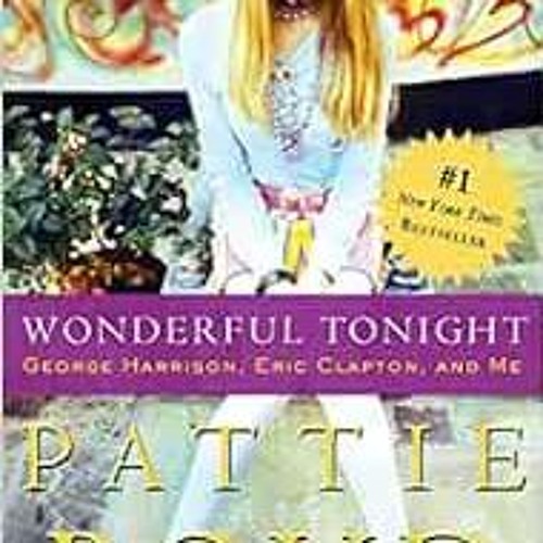 ❤️ Read Wonderful Tonight: George Harrison, Eric Clapton, and Me by Pattie BoydPenny Junor