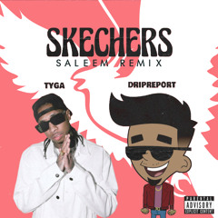 Dripreport Ft. Tyga - Skechers (SALEEM Remix) [FREE DOWNLOAD]