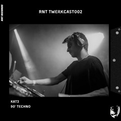 RNT TwerkCast 002 : KAT3