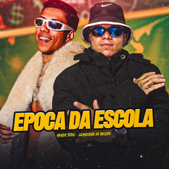 Epoca da Escola (feat. Menor Teteu)
