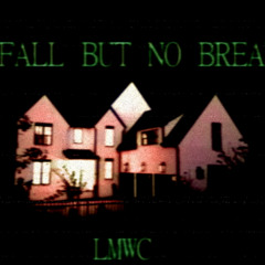 FALL BUT NO BREAK