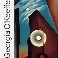 Open PDF Georgia O’Keeffe by Georgia O'Keeffe,Catherine Millet,Didier Ottinger,Ariel Plotek,Anna H