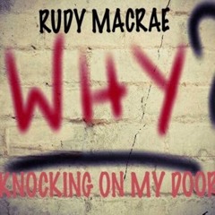 KNOCKING ON MY DOOR By RUDY MACRAE