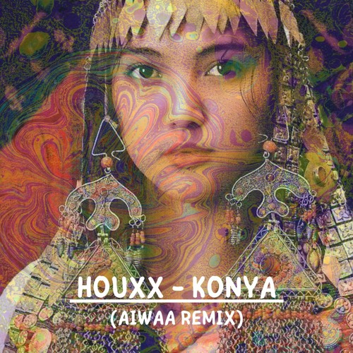 Houxx - Konya (AIWAA Remix) Free Download