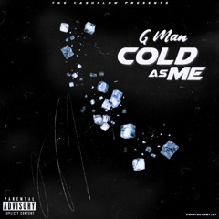 G Man - Cold As Me