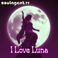 Soulagent79 - I Love Luna