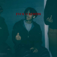 FUCK U KENTIN (prod. Mxtch)