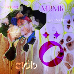 live 007 — MBMK — 90-180 bpm
