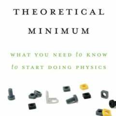 [GET] PDF EBOOK EPUB KINDLE The Theoretical Minimum: What You Need to Know to Start D