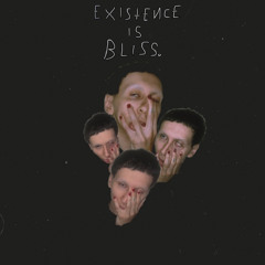 EXISTENCE IS BLISS