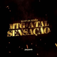 MTG - A TAL SENSAÇÃO - DJ NT DA SERRA
