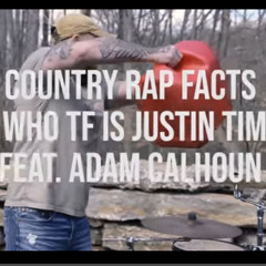 Country rap facts by Who Tf is Justin Time? ft. Adam Calhoun