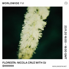 Floresta: Nicola Cruz with DJ Shhhhh on WORLDWIDE FM