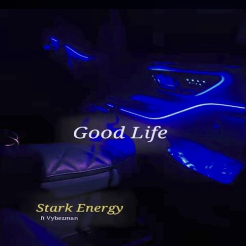Stark Energy. Good life ft Vybezman