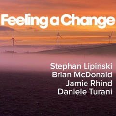 Feeling A Change - Stephan Lipinski / Brian McDonald / Daniele Turani / Jamie Rhind