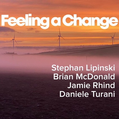 Feeling A Change - Stephan Lipinski / Brian McDonald / Daniele Turani / Jamie Rhind