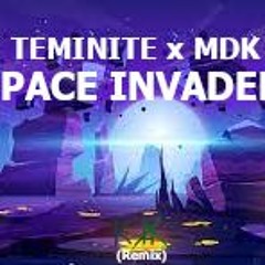 Teminite & MDK- Space Invaders (K-Jax Remix) (UNOFFICIAL WIP)
