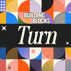 Building Blocks: Turn_ Eric Gentry