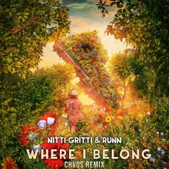 Nitti Gritti & RUNN - Where I Belong (CHVOS Remix)