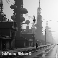 Dub Techno Mixtape 45