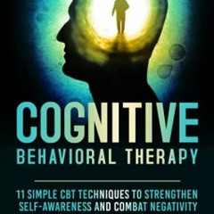 [View] KINDLE PDF EBOOK EPUB Cognitive Behavioral Therapy - 11 Simple CBT Techniques