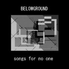 Belowground  - Nobody Cares.